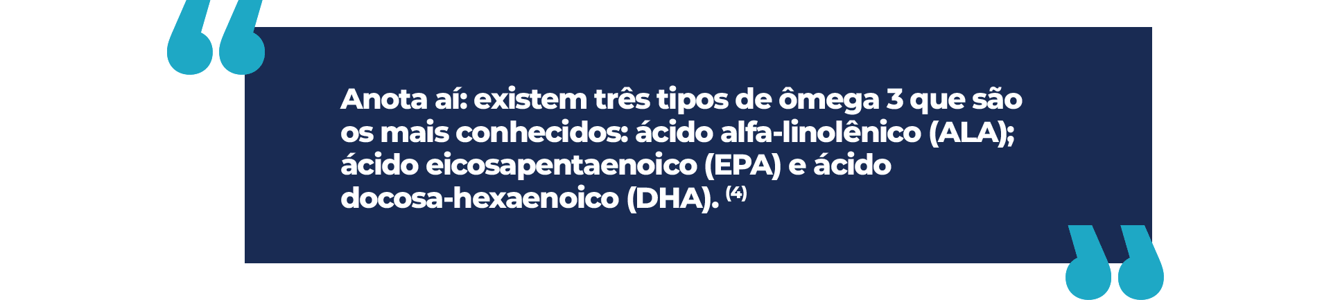 Anota aí: existem três tipos de ômega 3 que são os mais conhecidos: ácido alfa-linolênico (ALA); ácido eicosapentaenoico (EPA) e ácido docosa-hexaenoico (DHA).