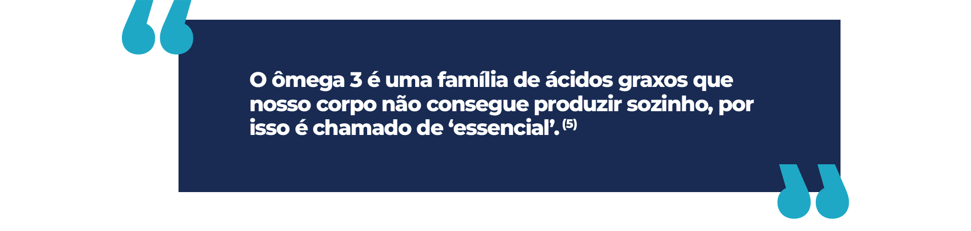 “O ômega 3 é uma família de ácidos graxos que nosso corpo não consegue produzir sozinho, por isso é chamado de ‘essencial’.”