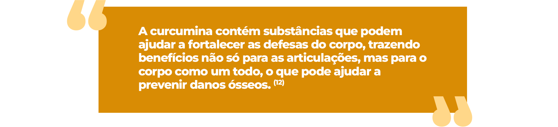 A curcumina contém substâncias que podem ajudar a fortalecer as defesas do corpo, trazendo benefícios não só para as articulações, mas para o corpo como um todo, o que pode ajudar a prevenir danos ósseos