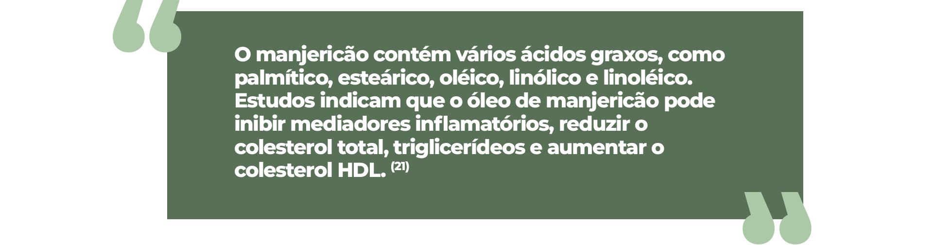 O manjericão contém vários ácidos graxos, como palmítico, esteárico, oléico, linólico e linoléico. Estudos indicam que o óleo de manjericão pode inibir mediadores inflamatórios, reduzir o colesterol total, triglicerídeos e aumentar o colesterol HDL