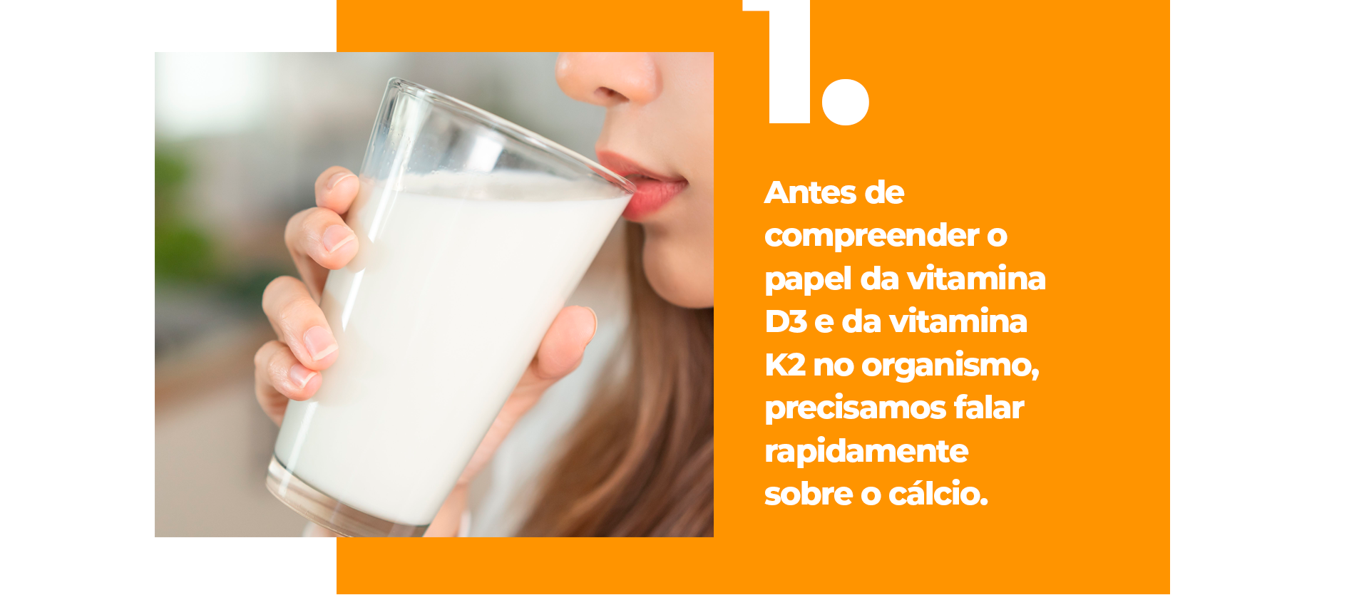 Nesse cenário, vale a pena destacar o papel que as vitaminas D3 e K2 podem desempenhar.