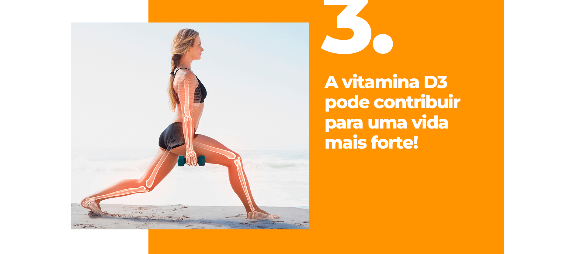 A vitamina D3 pode contribuir para uma vida mais forte!