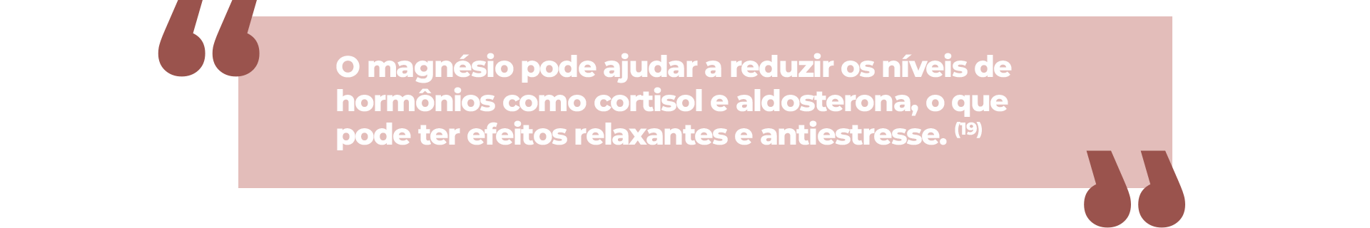 O magnésio pode ajudar a reduzir os níveis de hormônios como cortisol e aldosterona, o que pode ter efeitos relaxantes e antiestresse