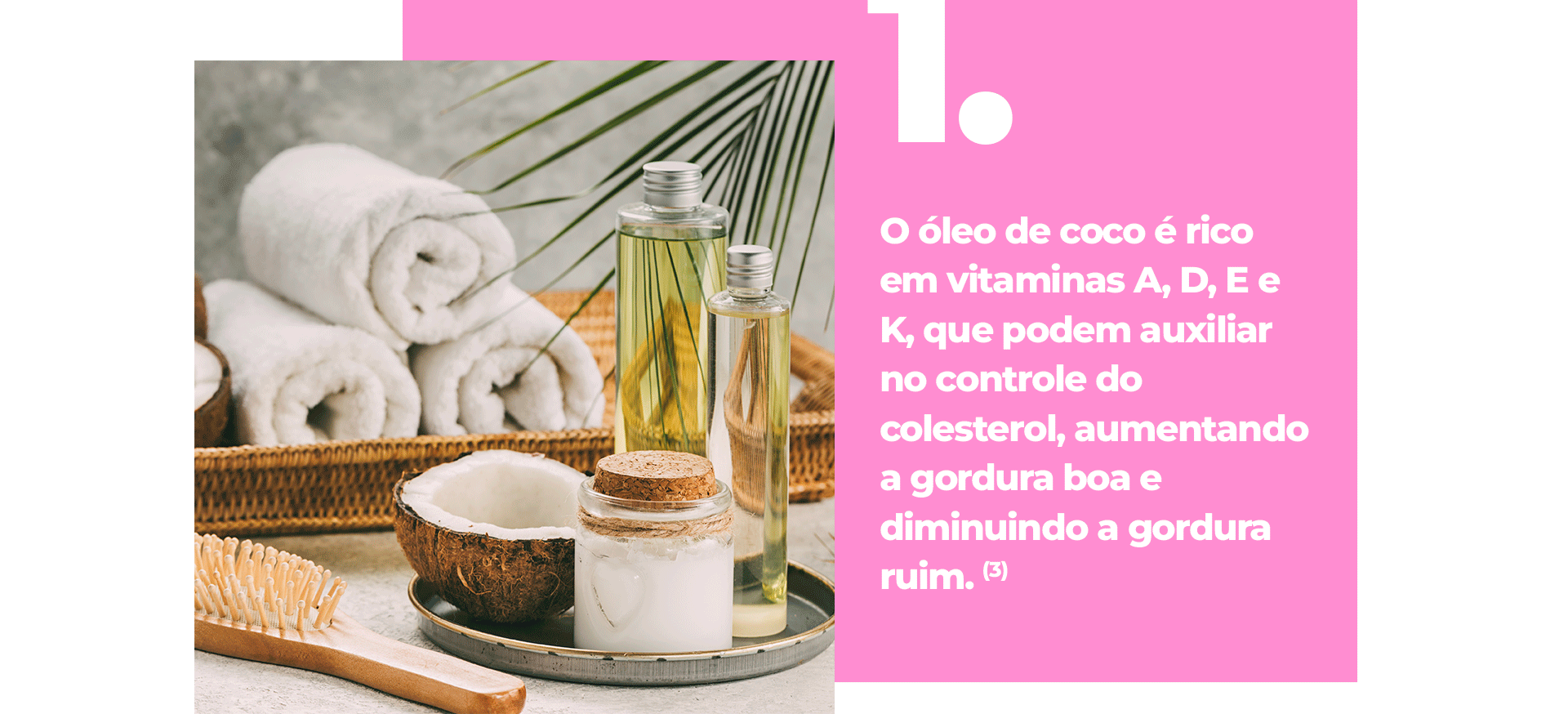 O óleo de coco é rico em vitaminas A, D, E e K, que podem auxiliar no controle do colesterol, aumentando a gordura boa e diminuindo a gordura ruim